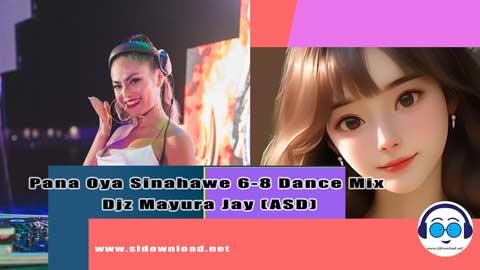 Pana Oya Sinahawe 6 8 Dance Mix Djz Mayura Jay ASD 2023 sinhala remix DJ song free download