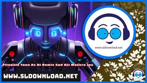 Pitupala Yana As Dj Remix Spd Djz Mayura Jay 2024 sinhala remix free download