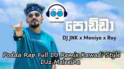 Podda Rap Full DJ Remix DJz Maleesha Kawadi Style 2022 sinhala remix free download