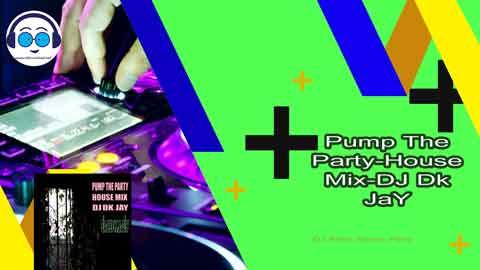 Pump The Party House Mix DJ Dk JaY 2023 sinhala remix free download