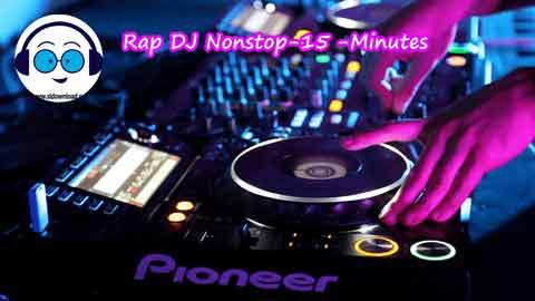 Rap DJ Nonstop 15 Minutes 2022 sinhala remix DJ song free download