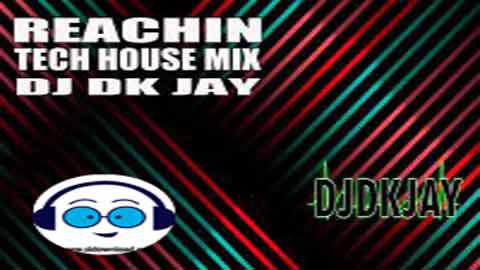 Reachin Tech House Mix DJ Dk JaY 2022 sinhala remix free download