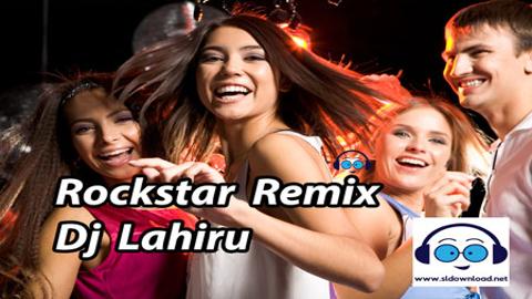 Rockstar Remix Dj Lahiru 2020 sinhala remix free download