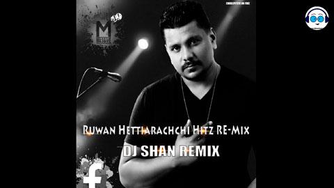 Ruwan Hettiarachchi Hitz RE-Mix By Dj Shan Maduka sinhala remix free download
