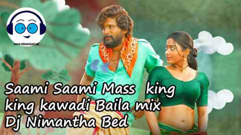 Saami Saami Mass king king kawadi Baila mix Dj Nimantha Bed 2022 sinhala remix DJ song free download