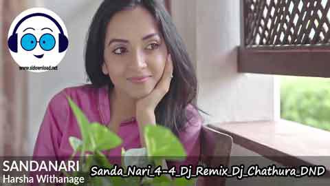 Sanda Nari 4 4 Dj Remix Dj Chathura DND 2022 sinhala remix free download
