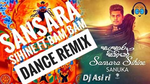 Sansara Sihine FT Bam Bam Dance Mix 2021 sinhala remix DJ song free download