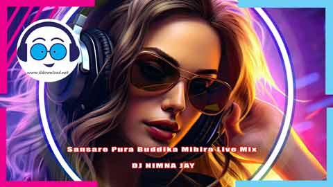 Sansare Pura Buddika Mihira Live Mix DJ NIMNA JAY 2024 sinhala remix free download