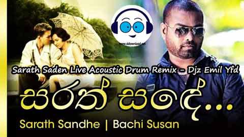 Sarath Saden Live Acoustic Drum Remix Djz Emil Yfd 2022 sinhala remix free download