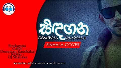 Sindagana Cover Denuwan Kaushaka ReMix DJ ShaLaka 2023 sinhala remix DJ song free download