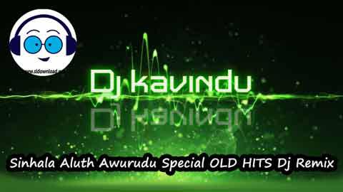 Sinhala Aluth Awurudu Special OLD HITS Dj Remix 2022 sinhala remix DJ song free download