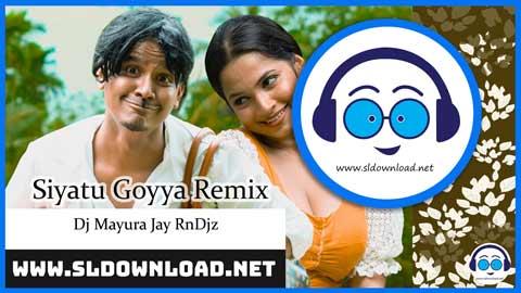 Siyatu Goyya Remix Dj Mayura Jay RnDjz 2023 sinhala remix DJ song free download