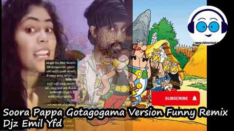 Soora Pappa Gotagogama Version Funny Remix Djz Emil Yfd 2022 sinhala remix DJ song free download