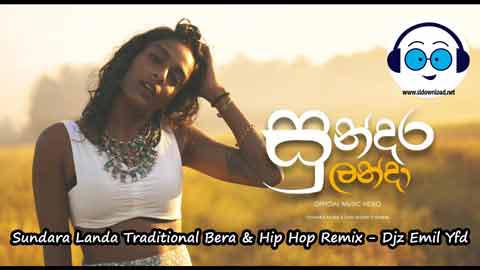 Sundara Landa Traditional Bera and Hip Hop Remix Djz Emil Yfd 2022 sinhala remix DJ song free download