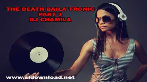 THE DEATH BAILA TRONIC PART 3 DJ CHAMILA 2025 sinhala remix free download