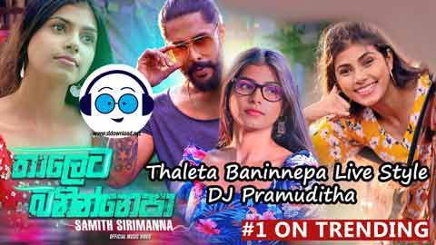 Thaleta Baninnepa Live Style DJ Pramuditha 2022 sinhala remix DJ song free download