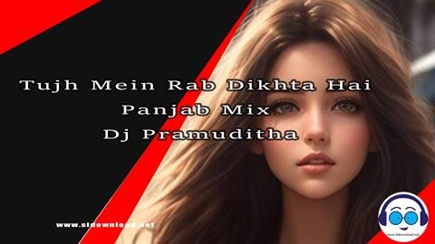 Tujh Mein Rab Dikhta Hai Panjab Mix Dj Pramuditha 2023 sinhala remix free download