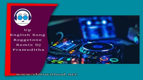 Up English Song Reggetone Remix Dj Pramuditha 2023 sinhala remix free download