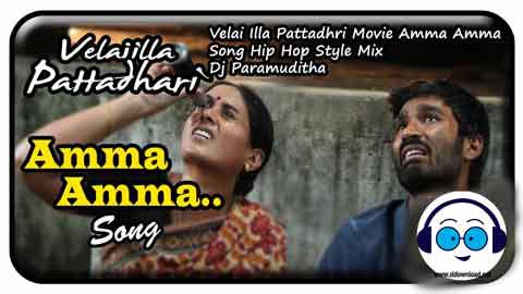 Velai Illa Pattadhri Movie Amma Amma Song Hip Hop Style Mix Dj Pramuditha 2022 sinhala remix free download