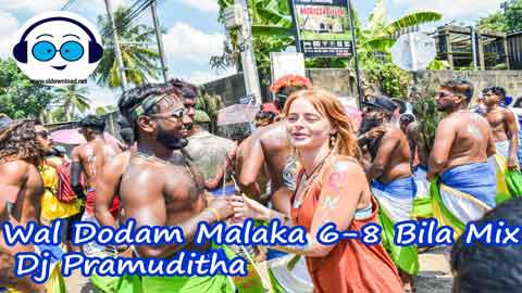 Wal Dodam Malaka 6 8 Bila Mix Dj Pramuditha 2022 sinhala remix free download