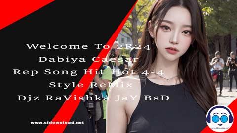 Welcome To 2R24 Dabiya Caesar Rep Song Hit Hot 4 4 Style ReMix Djz RaVishka JaY BsD sinhala remix free download