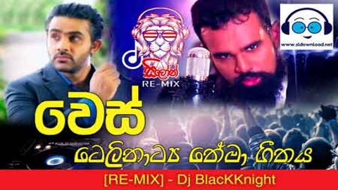 Wes Theme Song ReMix Mihindu Ariyarathna DJ BlacKKnight Music 2020 sinhala remix free download